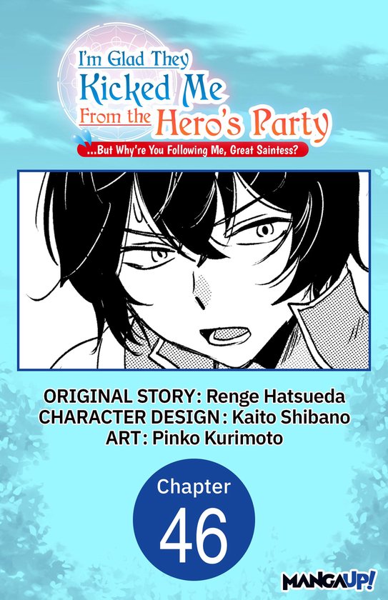I'm Glad They Kicked Me From The Hero's Party... But Why're you following me, Great Saintess? Chapter Serials 46 - I'm Glad They Kicked Me From The Hero's Party... But Why're you following me, Great Saintess? #046
