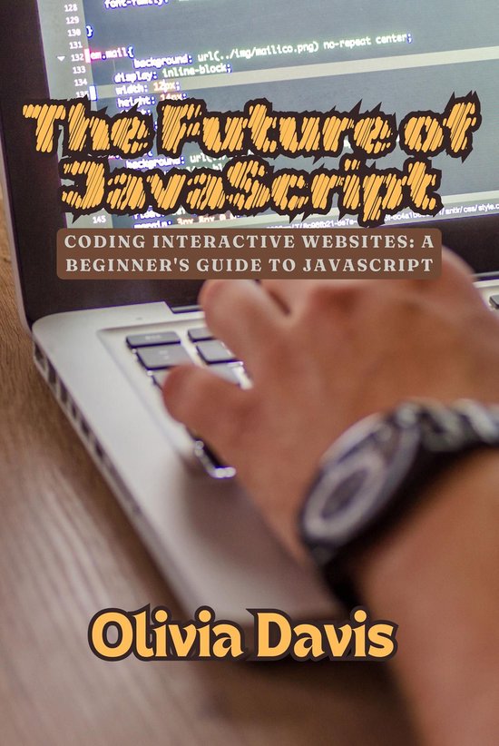 The Future of JavaScript: Coding Interactive Websites (ebook), Olivia ...