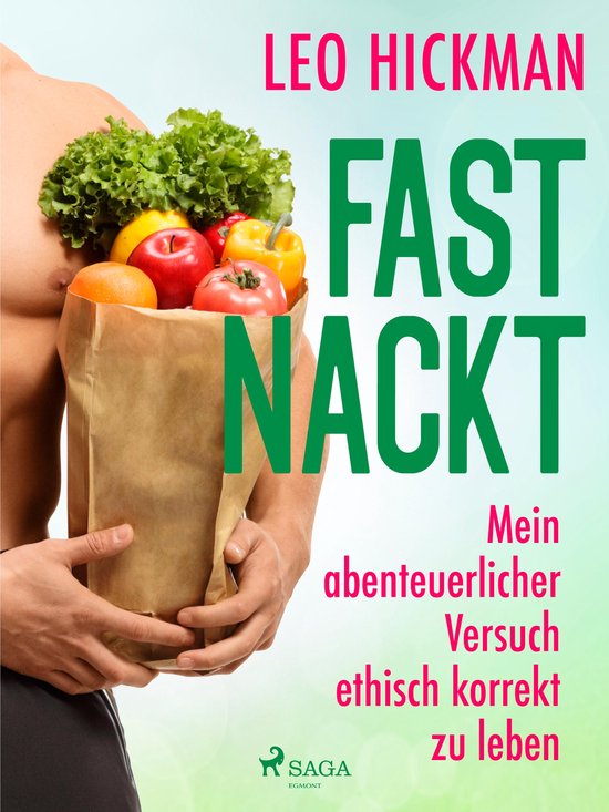 Fast nackt - Mein abenteuerlicher Versuch, ethisch korrekt z ... - cover