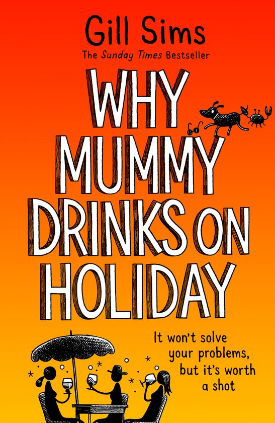 Couverture de livre avec dégradé orange, "WHY MUMMY DRINKS ON HOLIDAY" en lettres blanches, avec des illustrations d'un parasol, trois personnes et un petit chien.