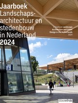 Jaarboek Landschapsarchitectuur en Stedenbouw in Nederland 21 - Jaarboek Landschapsarchitectuur en stedenbouw in Nederland 2024
