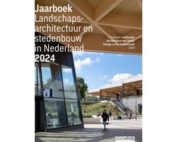 Jaarboek Landschapsarchitectuur en Stedenbouw in Nederland 21 - Jaarboek Landschapsarchitectuur en stedenbouw in Nederland 2024
