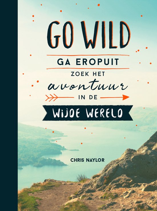 Go wild, ga eropuit, zoek het avontuur in de wijde wereld - cover