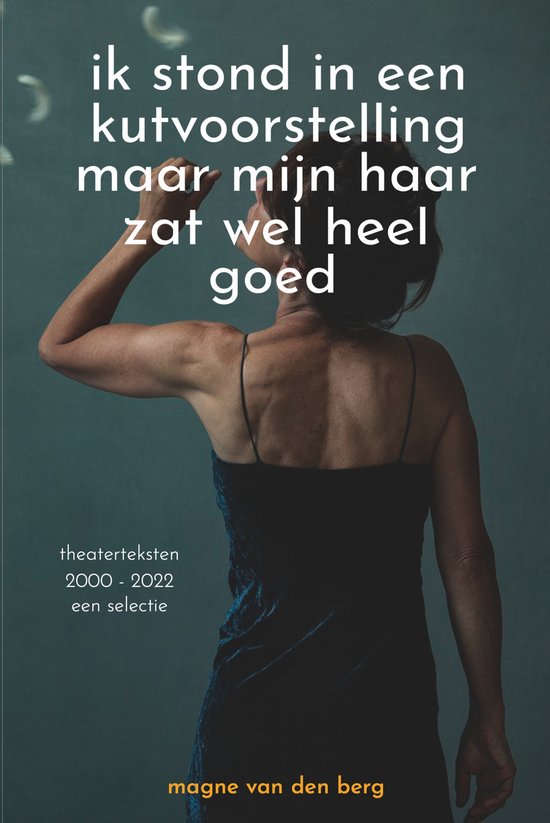 ik stond in een kutvoorstelling maar mijn haar zat wel heel  ... - cover