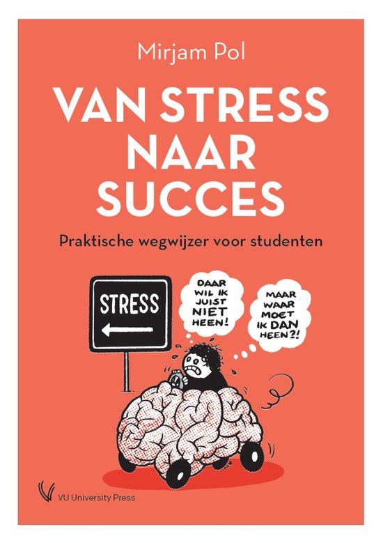 Boekomslag 'Van stress naar succes' door Mirjam Pol. Een illustration van een brein op wieltjes dat wegrijdt van een bord met 'Stress'.