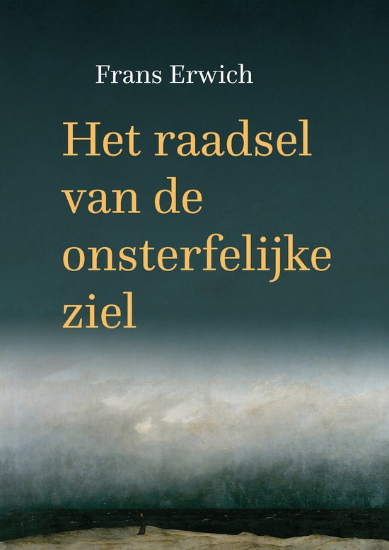 Boek kaft met de titel "Het raadsel van de onsterfelijke ziel" door Frans Erwich, met een donker, dramatisch landschap.