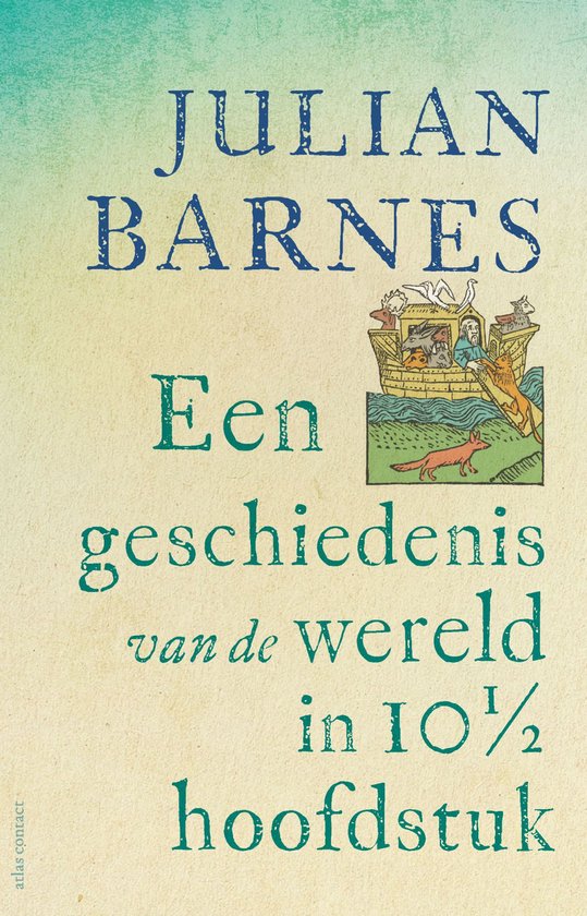 Boekcover met de titel 'Een geschiedenis van de wereld in 10 1/2 hoofdstuk' van Julian Barnes. Rechtsboven een afbeelding van de ark van Noach.