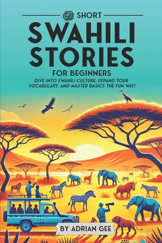 Swahili Through Stories: A Cultural Journey- 69 Short Swahil ... - cover