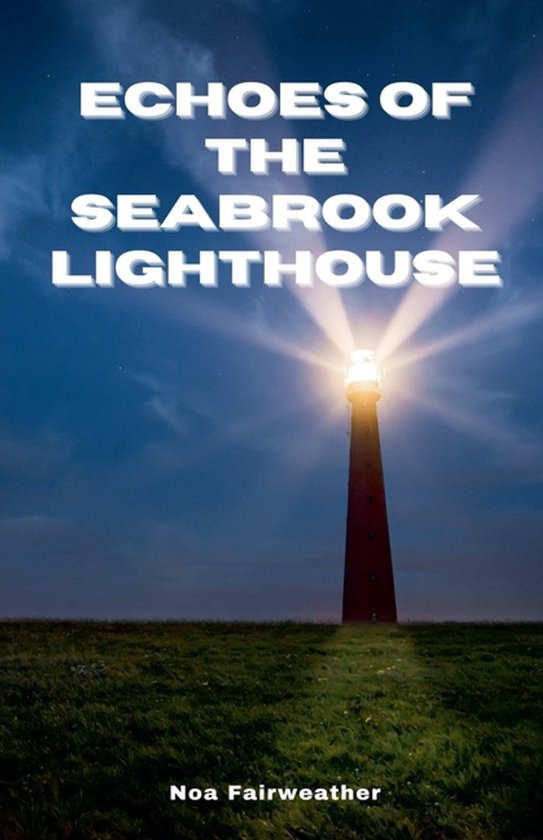Echoes of the Seabrook Lighthouse - cover