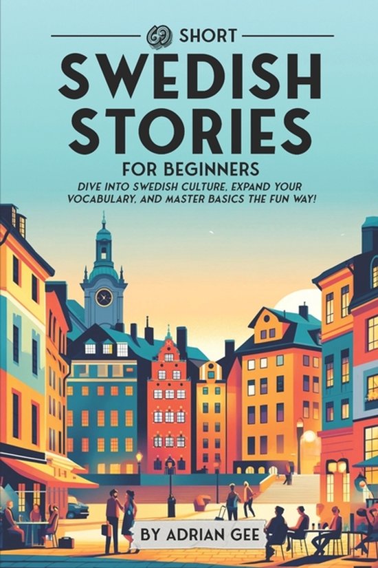 Swedish Through Stories: A Cultural Journey- 69 Short Swedis ... - cover