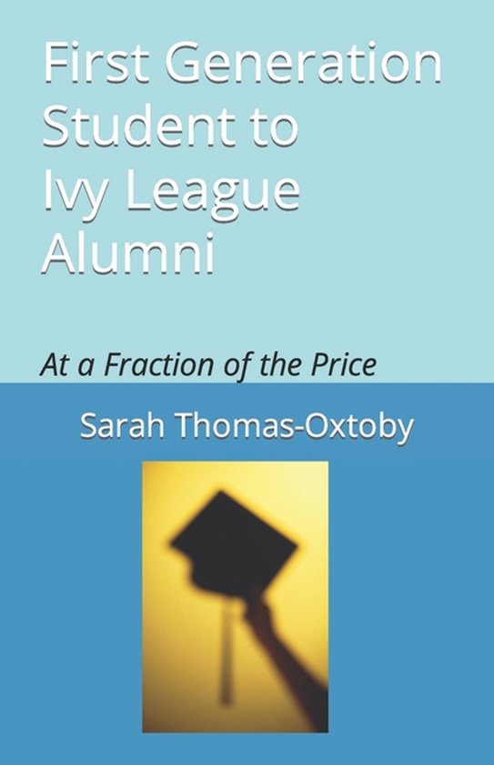 First Generation Student to Ivy League Alumni - cover