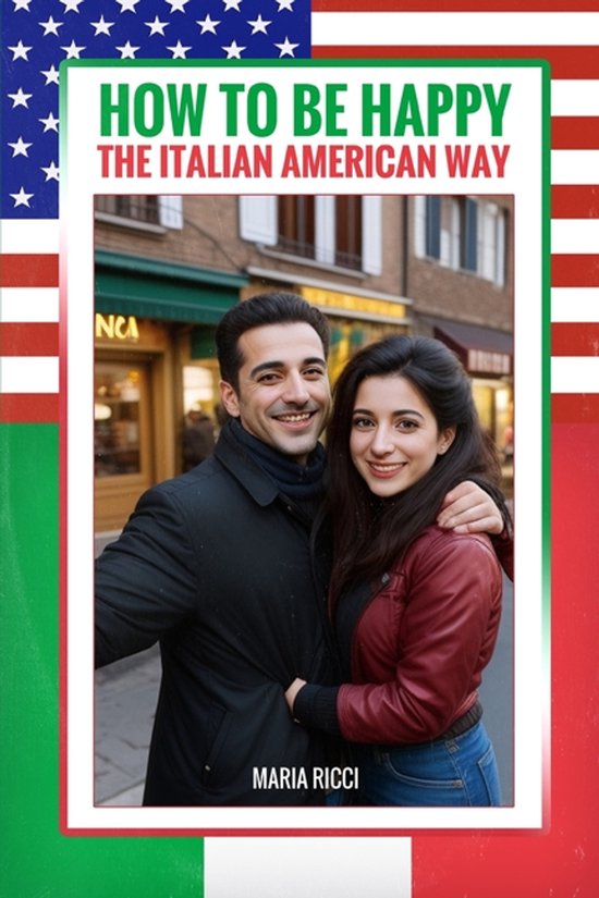 How to Be Happy the Italian American Way