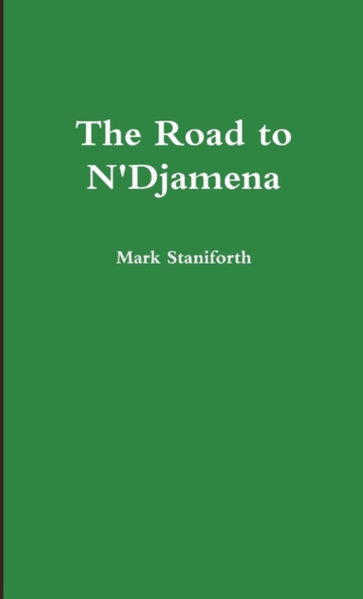 The Road To N'djamena van Mark Staniforth