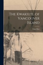 The Kwakiutl of Vancouver Island