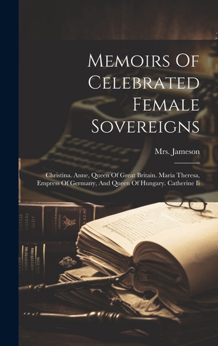 Memoirs Of Celebrated Female Sovereigns van J. Jameson