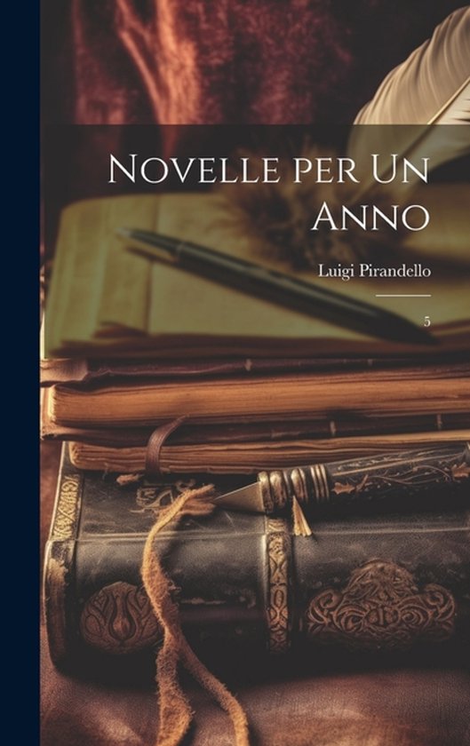Boek met de titel Novelle per un anno, van Luigi Pirandello. Gestapelde oude boeken met een ganzenveer en pen.