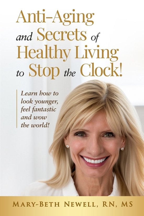 Anti-Aging and Secrets of Healthy Living to Stop the Clock! - cover