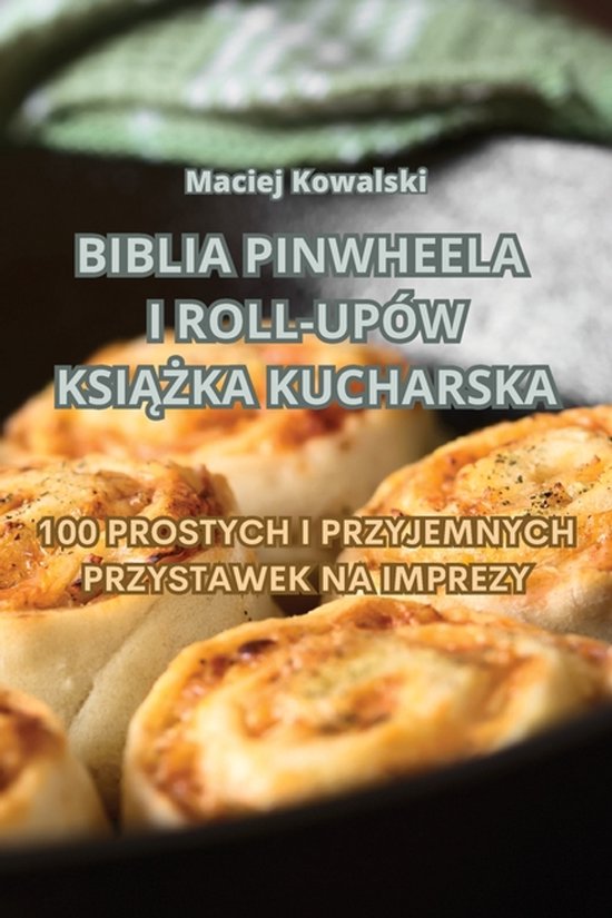 Biblia Pinwheela I Roll-Upów KsiĄŻka Kucharska - cover