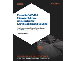 Exam Ref AZ-104 Microsoft Azure Administrator Certification and Beyond - Third Edition: Master Azure administration and pass the AZ-104 exam with conf