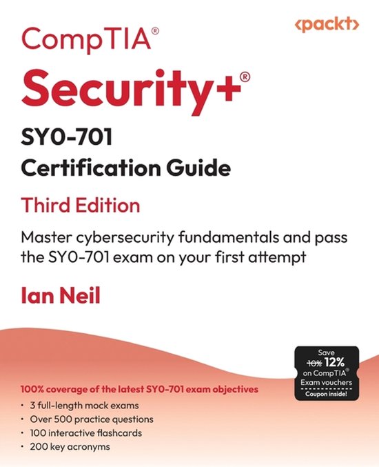 CompTIA(R) Security+(R) SY0-701 Certification Guide - Third Edition: Master cybersecurity fundamentals and pass the SY0-701 exam on your first attempt
