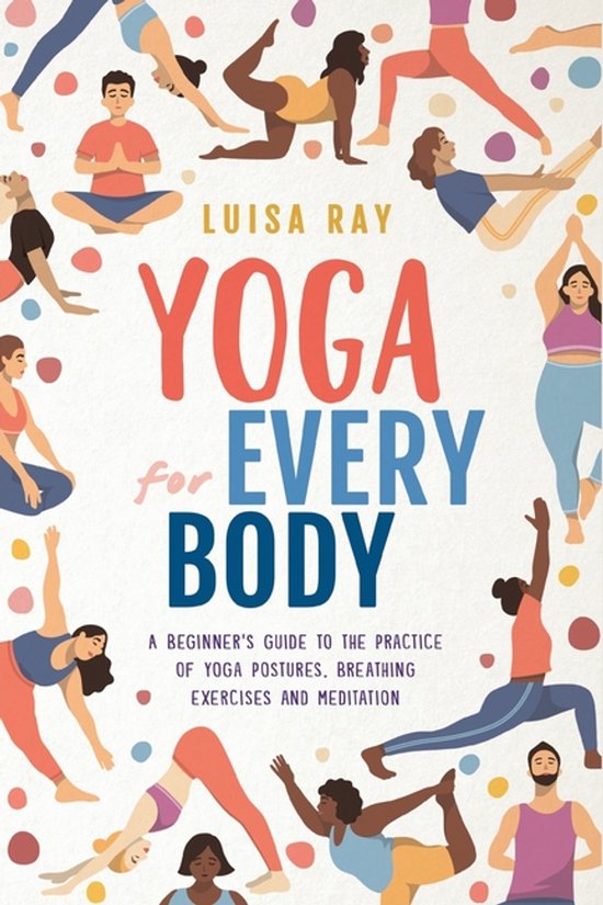 Yoga for Every Body: A beginner's guide to the practice of y ... - cover