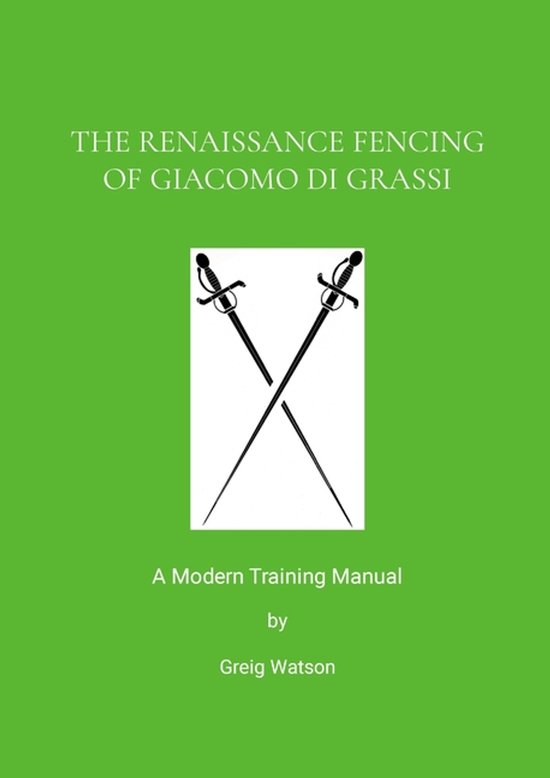 The Renaissance Fencing Of Giacomo Di Grassi - cover
