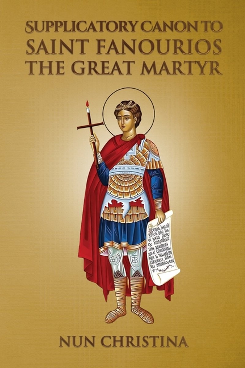 Supplicatory Canon To Saint Fanourios The Great Martyr van Nun Christina