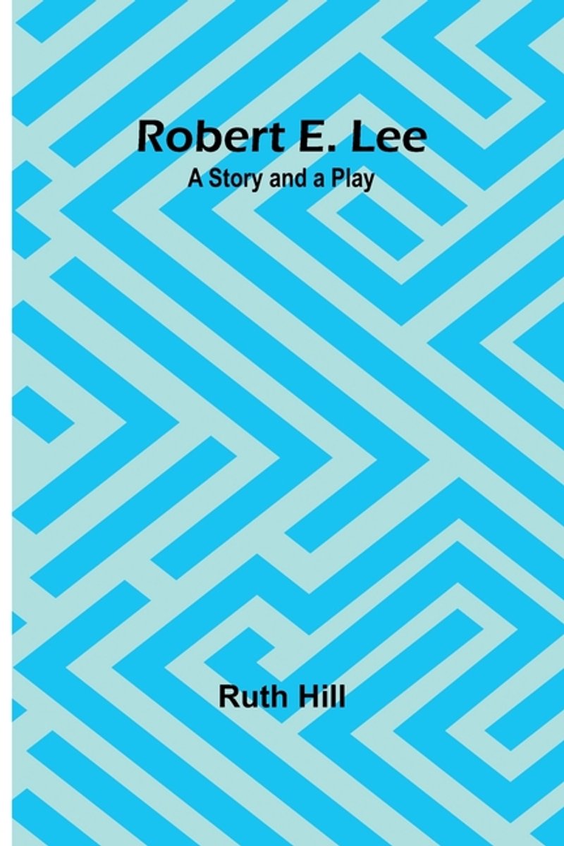 Robert E. Lee van Ruth Hill