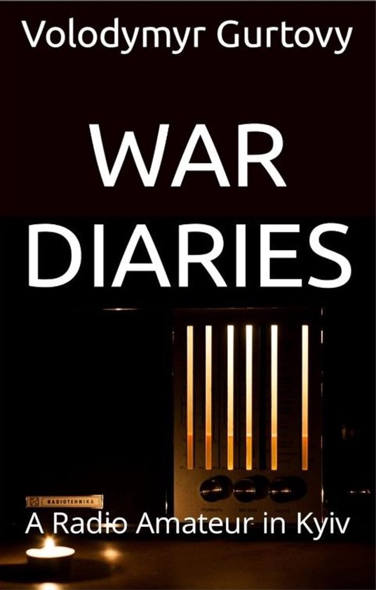 Foto: War diaries 1 war diaries a radio amateur in kyiv