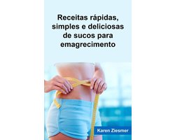 Receitas rápidas, simples e deliciosas de sucos para emagrecimento