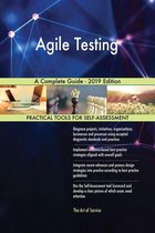 Agile Testing A Complete Guide - 2019 Edition