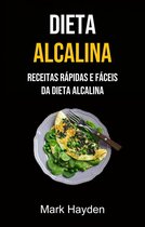 Dieta Alcalina: Receitas Rápidas E Fáceis Da Dieta Alcalina