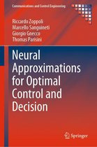 Communications and Control Engineering - Neural Approximations for Optimal Control and Decision