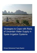 IHE Delft PhD Thesis Series - Strategies to Cope with Risks of Uncertain Water Supply in Spate Irrigation Systems