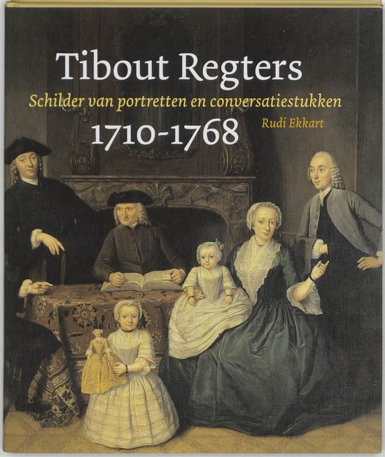 Cover van het boek 'Tibout Regters (1710-1768) / druk 1' van R.E.O. Ekkart