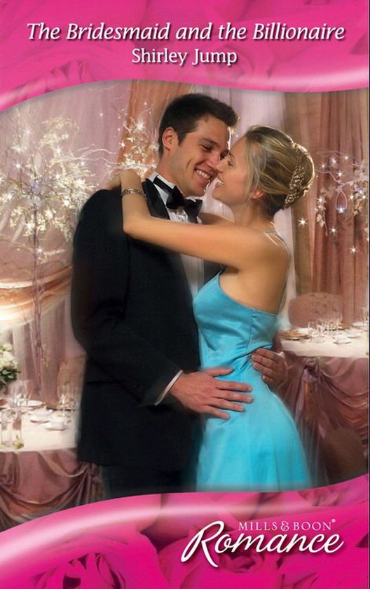 The Bridesmaid and the Billionaire (Mills & Boon Romance) - cover
