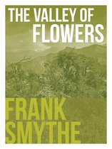 Frank Smythe: The Pioneering Mountaineer 5 - The Valley of Flowers