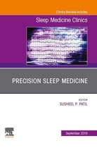 The Clinics: Internal Medicine Volume 14-3 - Precision Sleep Medicine, An Issue of Sleep Medicine Clinics