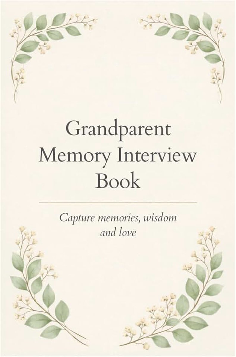 Memory Interview Book: Capture Memories, Wisdom and Love