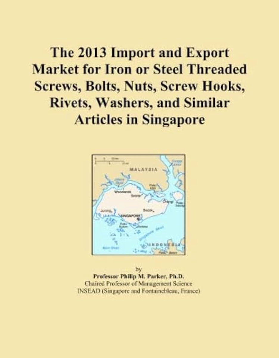 2013 Import and Export Market for Iron or Steel Threaded Screws, Bolts, Nuts, Screw Hooks, Rivets, Washers, and Similar Articles in Singapore