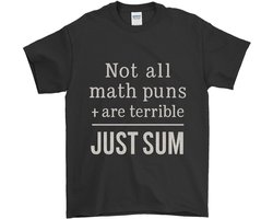 Leraar Shirt – Not all math puns + are terrible JUST SUM – Onderwijs Outfit – Unisex T-Shirt voor Dames & Heren – Humor Cadeau