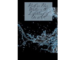 Or Poor, Water is the Lifeblood of Us All: Four elements, water edition, 120 lined pages, this book is great for men and women who love, comics, mythology, and other fun stuff