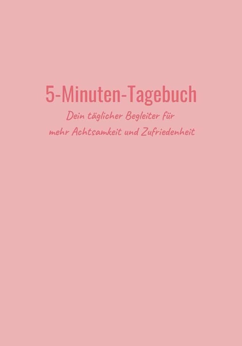5-Minuten-Tagebuch, Dein täglicher Begleiter für mehr Achtsamkeit und Zufriedenheit (Tagebuch zum Ankreuzen, mattes Softcover, Pastellrosa)