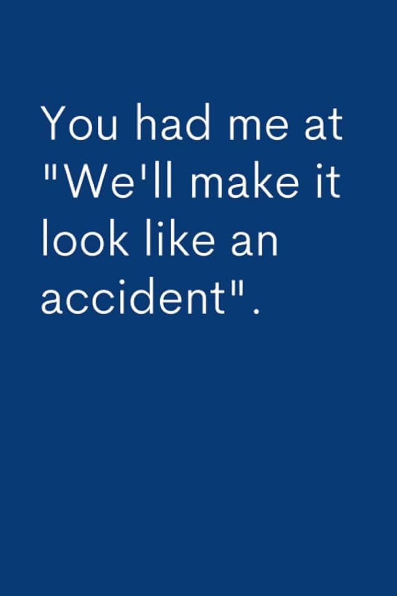 Make It Look Like An Accident": Lined Notebook