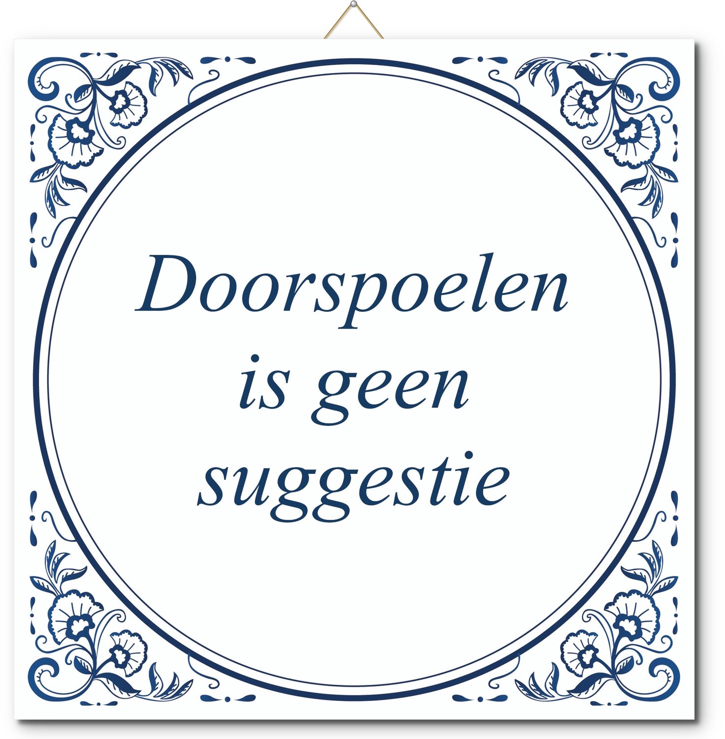 De Tegeltjesfabriek Tegeltje: Doorspoelen is geen suggestie (met hangertje) wit en blauw