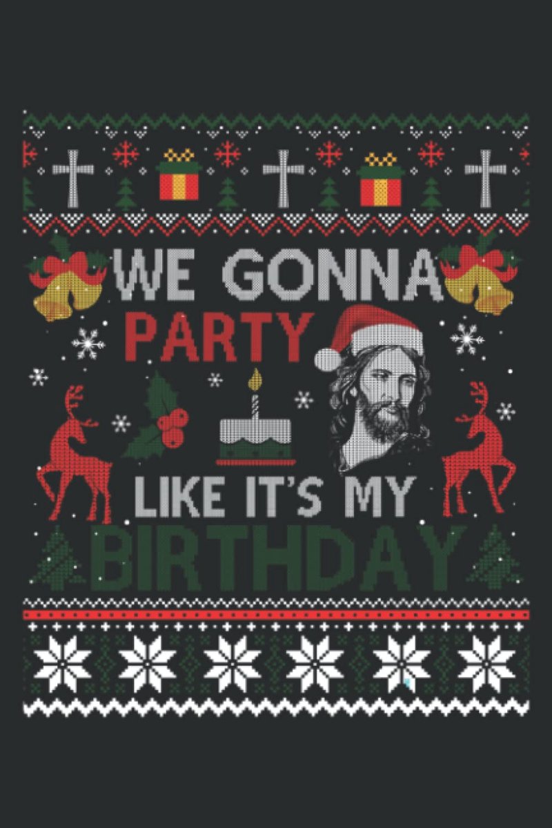 We Gonna Party Like It S My Birthday Jesus Christmas Ugly: Ruled Journals Notebooks, Lined with 6x9 inches, 100 Pages - ShopVlot