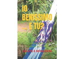 Io BENISSIMO ... e Tu?