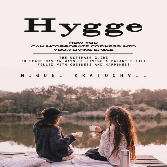 Hygge: How You Can Incorporate Coziness Into Your Living Spa ... - cover