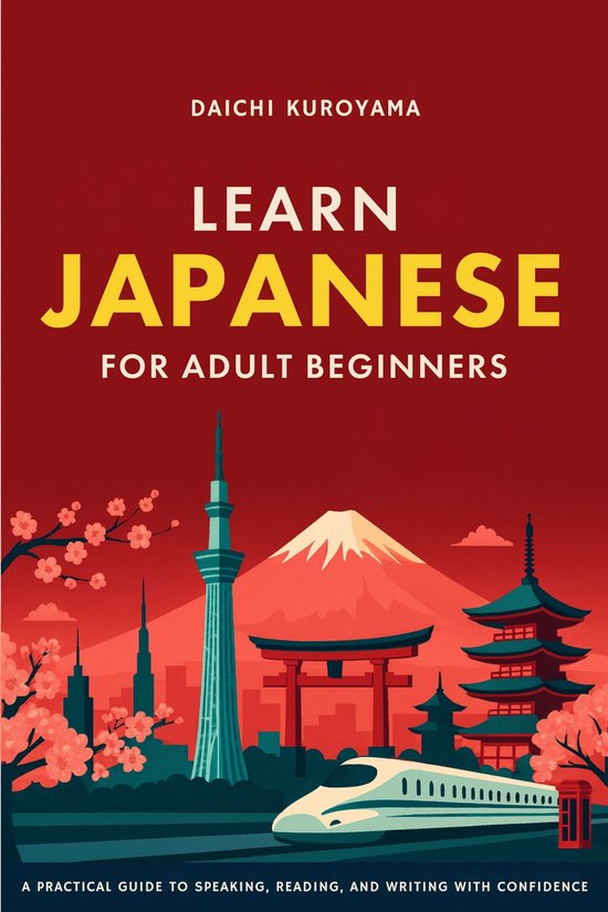 Couverture du livre 'Learn Japanese for Adult Beginners' représentant la Tokyo Skytree, le Mont Fuji, un torii, des pagodes, un train Shinkansen et des cerisiers en fleurs.