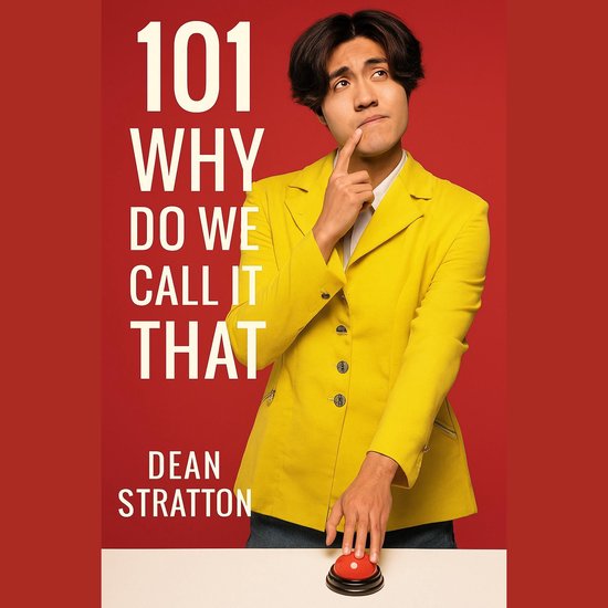 101 Why Do We Call It That? Origins of Everyday Words & Phra ... - cover